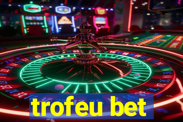 trofeu bet